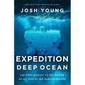 Expedition Deep Ocean: The First Descent to the Bottom of All Five of the World's Oceans