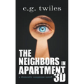 The Neighbors in Apartment 3D: A Domestic Suspense Novel