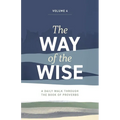The Way of the Wise: A daily walk through the Book of Proverbs - Volume 4