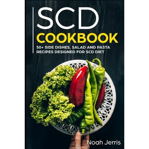 Scd Cookbook: 50+ Side Dishes, Salad and Pasta Recipes Designed for Scd Diet