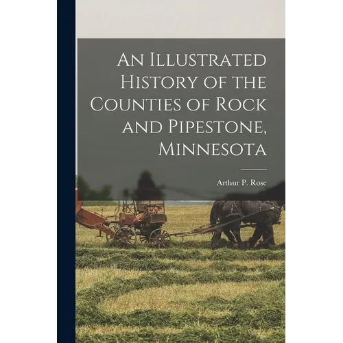 An Illustrated History of the Counties of Rock and Pipestone, Minnesota