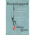 Bootstrapped: Liberating Ourselves from the American Dream