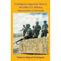 Intelligence Agencies' Role in the 1983 U.S. Military Intervention in Grenada