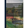 History Of Ryegate, Vermont: From Its Settlement By The Scotch-american Company Of Farmers To Present Time: With Genealogical Records Of Many Families