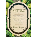 Ketosis - Keto Diet: Fuel Your Body the Keto Way With the Ketosis Diet: The Ultimate Low Carb Ketosis for Beginners with Keto Meal Plan, Keto Cleanse,