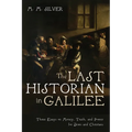 The Last Historian in Galilee: Three Essays on Money, Truth, and Power for Jews and Christians