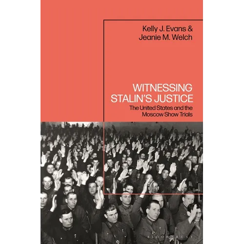 Witnessing Stalin's Justice: The United States and the Moscow Show Trials