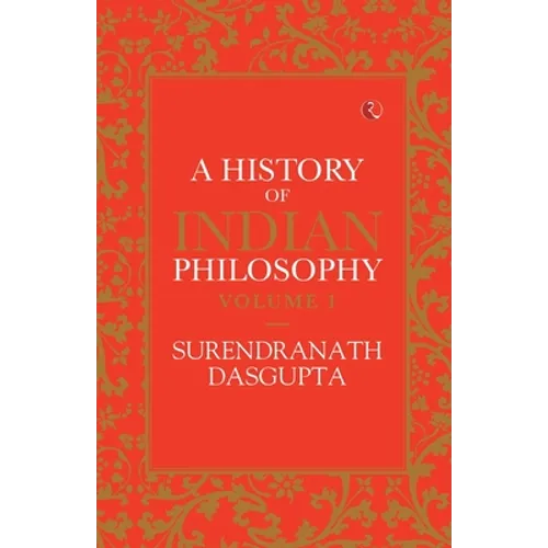A History of Indian Philosophy Vol 1