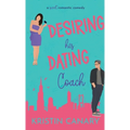 Desiring His Dating Coach: A Sweet Romantic Comedy