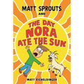 Matt Sprouts and the Day Nora Ate the Sun
