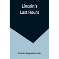 Lincoln's Last Hours