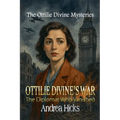 OTTILIE DIVINE'S WAR - The Diplomat Who Vanished