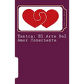 Tantra: El Arte Del Amor Consciente