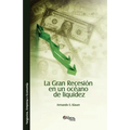La Gran Recesion en un oceano de liquidez