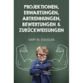Projektionen, Erwartungen, Abtrennungen, Bewertungen & Zurückweisungen (German)