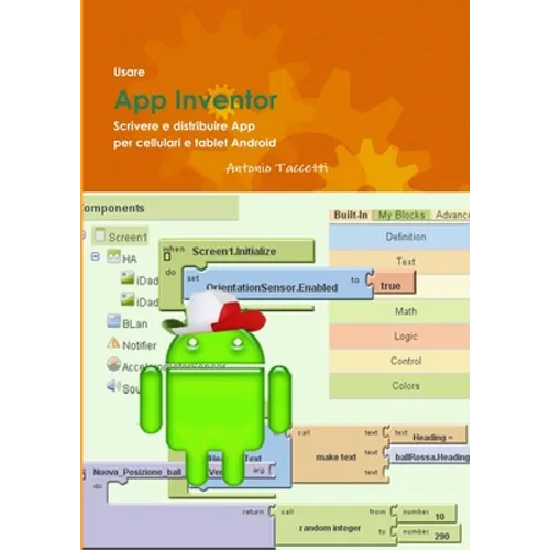Usare App Inventor Scrivere e distribuire App per cellulari e tablet Android