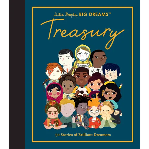 Little People, Big Dreams: Treasury: 50 Stories of Brilliant Dreamers
