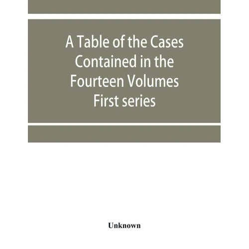A table of the cases contained in the fourteen volumes of the United States digest, First series