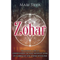 Zohar: The Ultimate Guide to Understanding the Most Important Work on Kabbalah and Jewish Mysticism