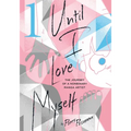 Until I Love Myself, Vol. 1: The Journey of a Nonbinary Manga Artist