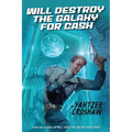 Will Destroy the Galaxy for Cash