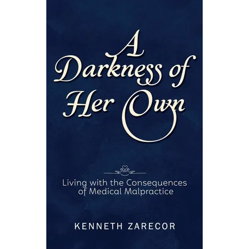 A Darkness of Her Own: Living with the Consequences of Medical Malpractice