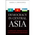 Democracy in Central Asia: Competing Perspectives and Alternative Strategies