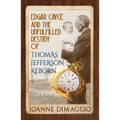 Edgar Cayce and the Unfulfilled Destiny of Thomas Jefferson Reborn
