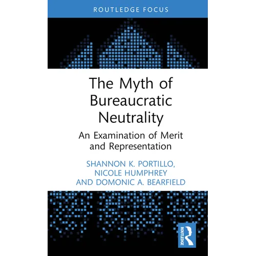 The Myth of Bureaucratic Neutrality: An Examination of Merit and Representation