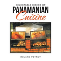 Delectable Dishes of Panamanian Cuisine