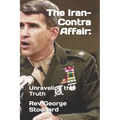 The Iran-Contra Affair: : Unraveling the Truth
