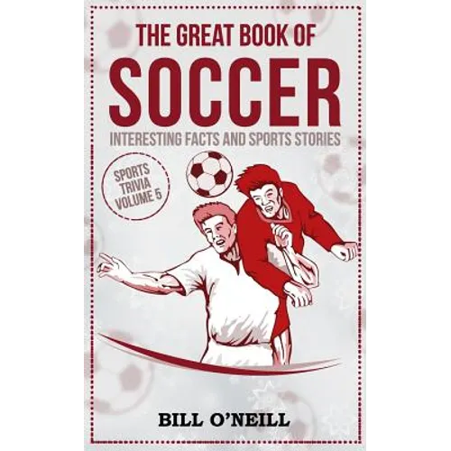 The Great Book of Soccer: Interesting Facts and Sports Stories