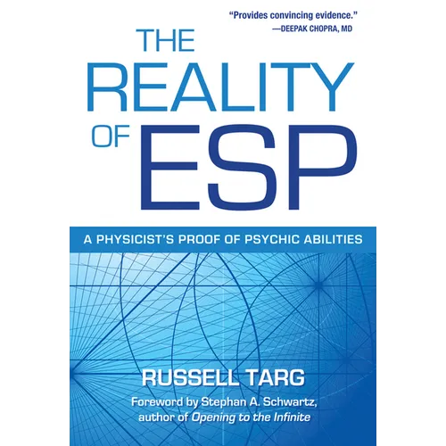 The Reality of ESP: A Physicist's Proof of Psychic Abilities