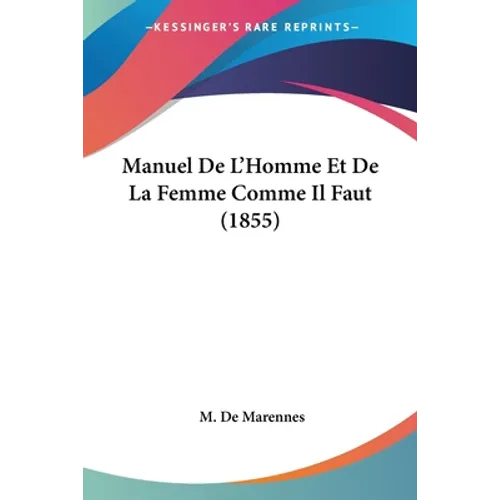 Manuel De L'Homme Et De La Femme Comme Il Faut (1855)