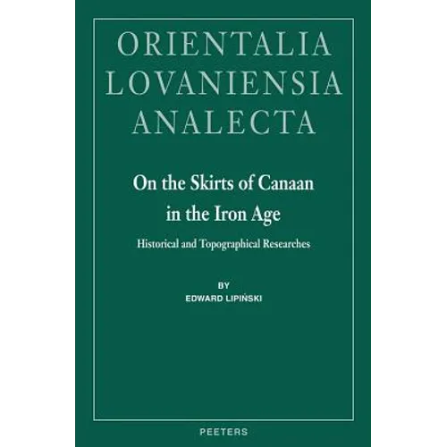 On the Skirts of Canaan in the Iron Age: Historical and Topographical Researches - Hardcover