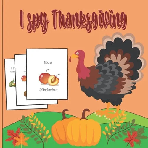 I Spy Thanksgiving: A Fun Book For 4-8 Year Old About Autumn & Thanksgiving Great Gift For Preschoolers &Kids&Kindergarten