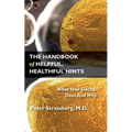 The Handbook of Helpful, Healthful Hints: What Your Doctor Does And Why