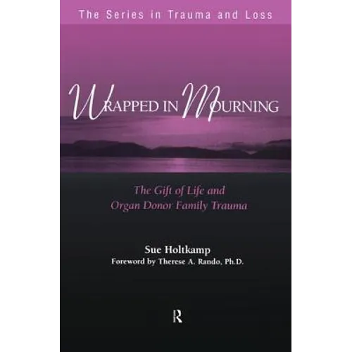 Wrapped in Mourning: The Gift of Life and Donor Family Trauma