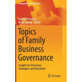 Topics of Family Business Governance: Insights on Structures, Strategies, and Executives
