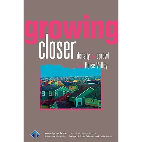 Growing Closer: Density and sprawl in the Boise Valley
