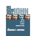 His Name Was John: The Life Story of an Early Mennonite Leader