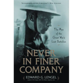 Never in Finer Company: The Men of the Great War's Lost Battalion