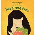 Here and Now: A Singable Book Celebrating Motherhood and Promoting Parent/Child Bonding
