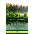 The Master Mind: Or, The Key to Positive Mental Power and Efficiency; Developing Perception and Attention
