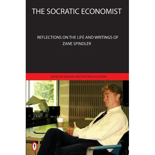 The Socratic Economist: Reflections on the Life and Writings of Zane Spindler