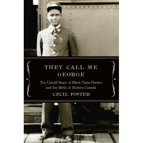 They Call Me George: The Untold Story of the Black Train Porters