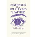 Confessions of a Perplexing Teacher
