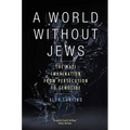 A World Without Jews: The Nazi Imagination from Persecution to Genocide