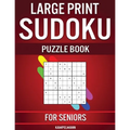 Large Print Sudoku Puzzle Book for Seniors: 250 Easy to Solve Sudokus for Seniors with Instructions and Solutions - Large Print