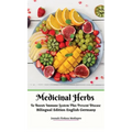 Medicinal Herbs To Boosts Immune System Plus Prevent Disease Bilingual Edition English Germany Hardcover Version